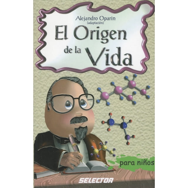 EL ORIGEN DE LA VIDA SELECTOR ALEXANDER IVANOVICH OPARIN