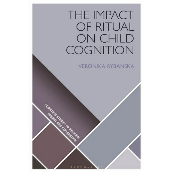 Scientific Studies of Religion: Inquiry  The Impact of Ritual on Child Cognition, (Hardcover)