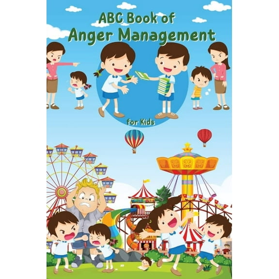 ABC Book of Anger Management for Kids: A Kid-Friendly Guide to Managing Anger - Positive Strategies and Techniques from , (Hardcover)