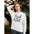 thumbnail image 2 of Trick Or Treat Quote Sweatshirt Women -Image by Shutterstock, Female Medium, 2 of 4