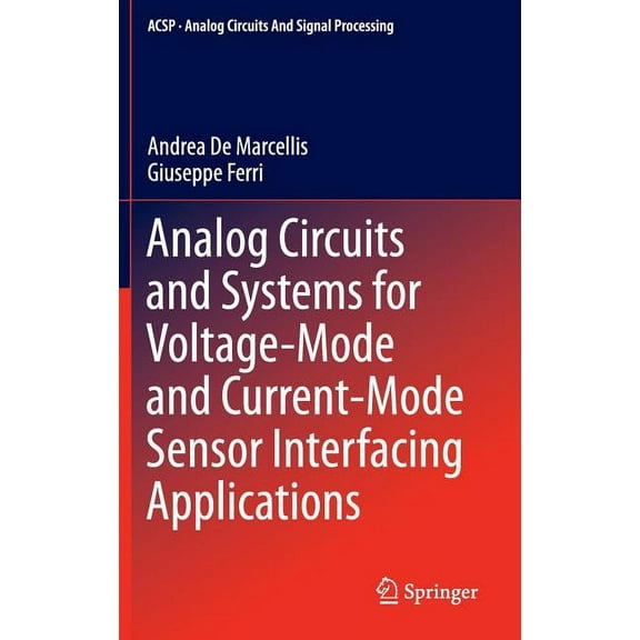 Analog Circuits and Signal Processing Analog Circuits and Systems for Voltage-Mode and Current-Mode Sensor Interfacing Applications, (Hardcover)