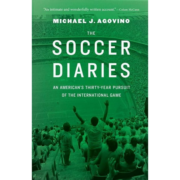 The Soccer Diaries : An American's Thirty-Year Pursuit of the International Game (Hardcover)