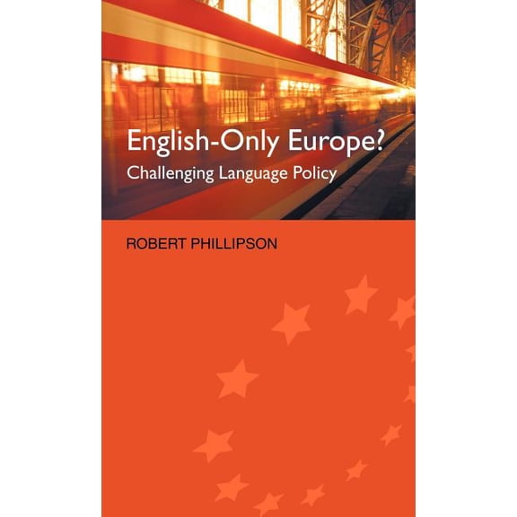 English-Only Europe?: Challenging Language Policy, (Hardcover)