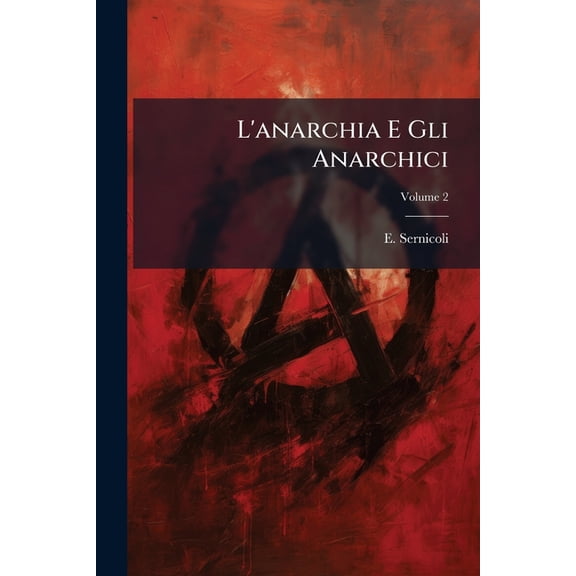L'anarchia E Gli Anarchici; Volume 2 (Paperback)