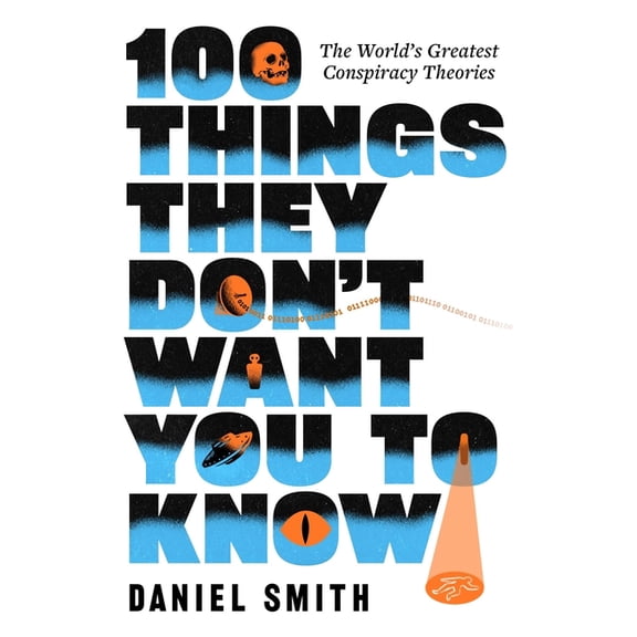 100 Things They Don't Want You to Know: Conspiracies, Mysteries and Unsolved Crimes, (Paperback)