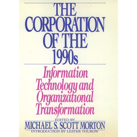 The Corporation of the 1990s: Information Technology and Organizational Transformation, (Hardcover)