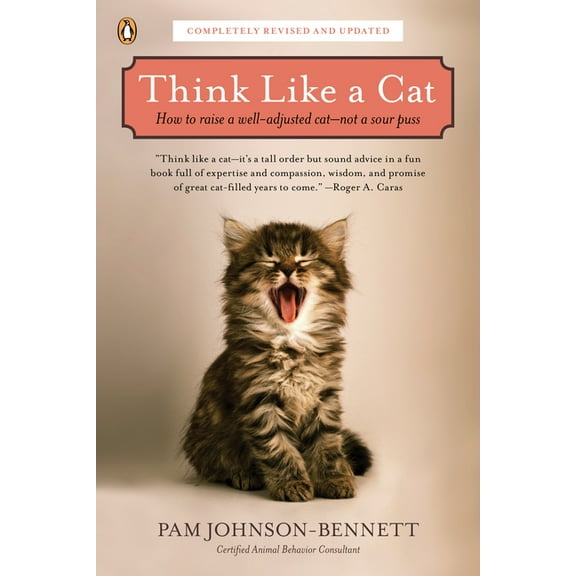 Think Like a Cat: How to Raise a Well-Adjusted Cat--Not a Sour Puss, (Paperback)