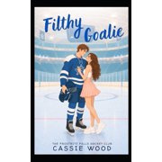 The Frostbite Falls Hockey Club Filthy Goalie: A Grumpy Sunshine Forced Proximity Hockey Romance, Book 1, (Paperback)