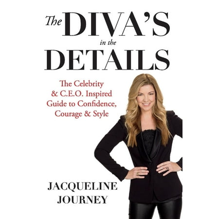 - The Diva's in the Details : The Celebrity & C.E.O. Inspired Guide to Confidence, Courage & Style