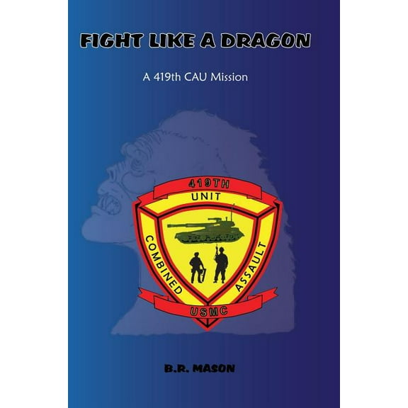Fight Like a Dragon: A 419th CAU Mission, (Paperback)