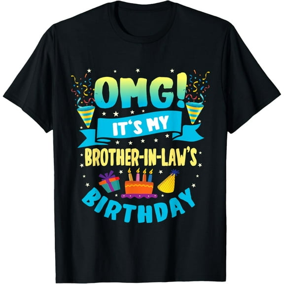 OMG It's My Brother in Law Birthday T-Shirt