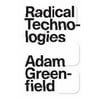 Radical Technologies: The Design of Everyday Life, Used [Hardcover]