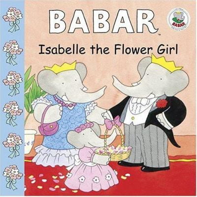 Pre-Owned Babar: Isabelle the Flower Girl (Hardcover) 0810950391 9780810950399
