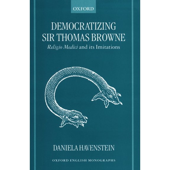 Oxford English Monographs Democratizing Sir Thomas Browne: Religio Medici and Its Imitations, (Hardcover)