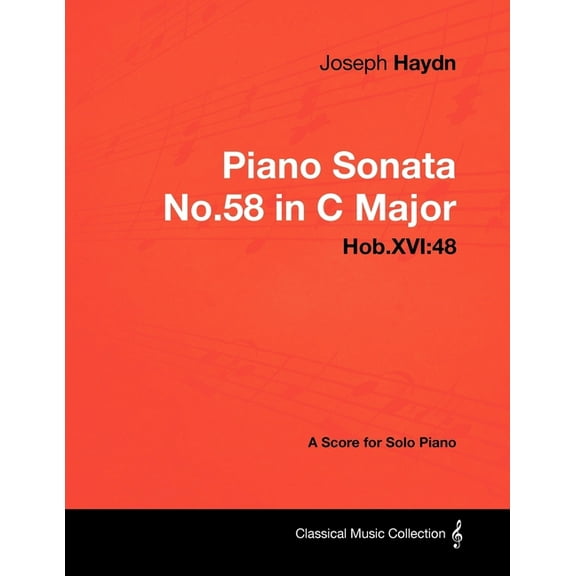 Joseph Haydn - Piano Sonata No.58 in C Major - Hob.XVI: 48 - A Score for Solo Piano, (Paperback)