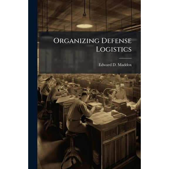 Organizing Defense Logistics, (Paperback)