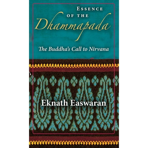 Wisdom of India Essence of the Dhammapada: The Buddha's Call to Nirvana, Book 3, (Paperback)
