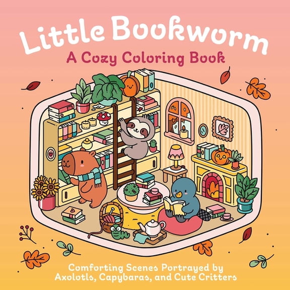 Little Bookworm: A Cozy Coloring Book: Comforting Scenes Portrayed by Axolotls, Capybaras, and Cute Critters, (Paperback)