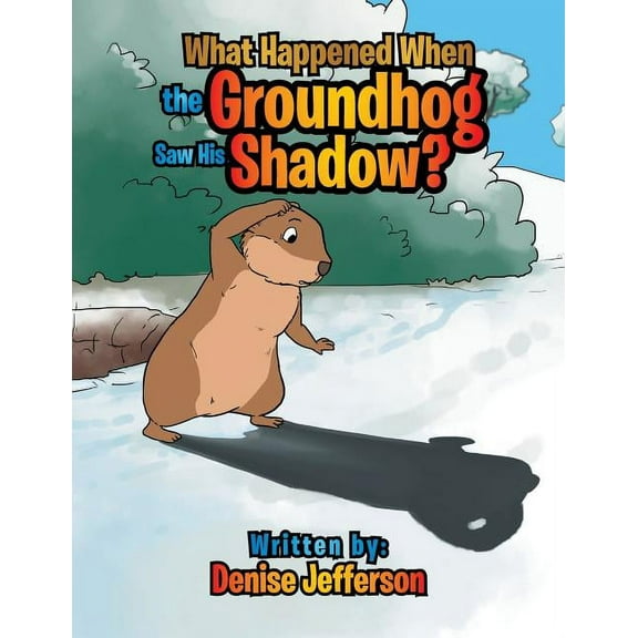 What Happened When the Groundhog Saw His Shadow?, (Paperback)