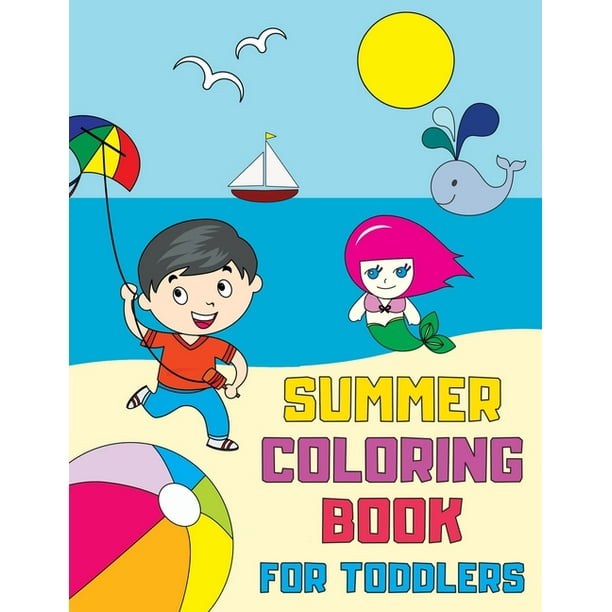 Download Toddler Coloring Books Summer Coloring Book For Toddlers Fun Simple And Educational Coloring Pages For Kids Ages 1 3 Paperback Walmart Com Walmart Com