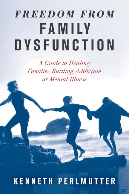 Freedom from Family Dysfunction : A Guide to Healing Families Battling 