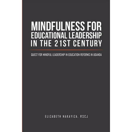 Mindfulness for Educational Leadership in the 21St Century -