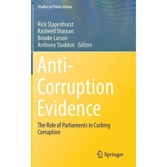 Studies in Public Choice Anti-Corruption Evidence: The Role of Parliaments in Curbing Corruption, Book 34, (Hardcover)