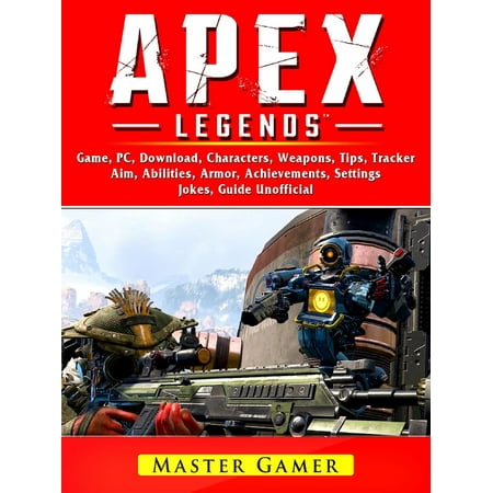 Apex Legends Game, Mobile, Battle Pass, Tracker, PC, Characters, Gameplay, App, Aimbot, Abilities, Download, Jokes, Guide Unofficial - (Best App For Recording Gameplay)
