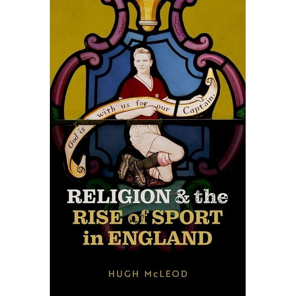Religion and the Rise of Sport in England, (Hardcover)