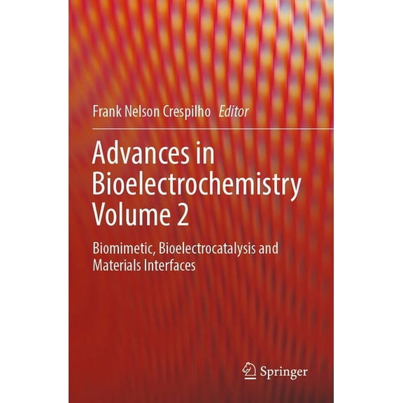 Advances in Bioelectrochemistry Volume 2: Biomimetic, Bioelectrocatalysis and Materials Interfaces, (Paperback)