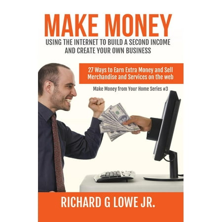 Make Money Using the Internet to Build a Second Income and Create your Own Business - (Best Way For Second Income)