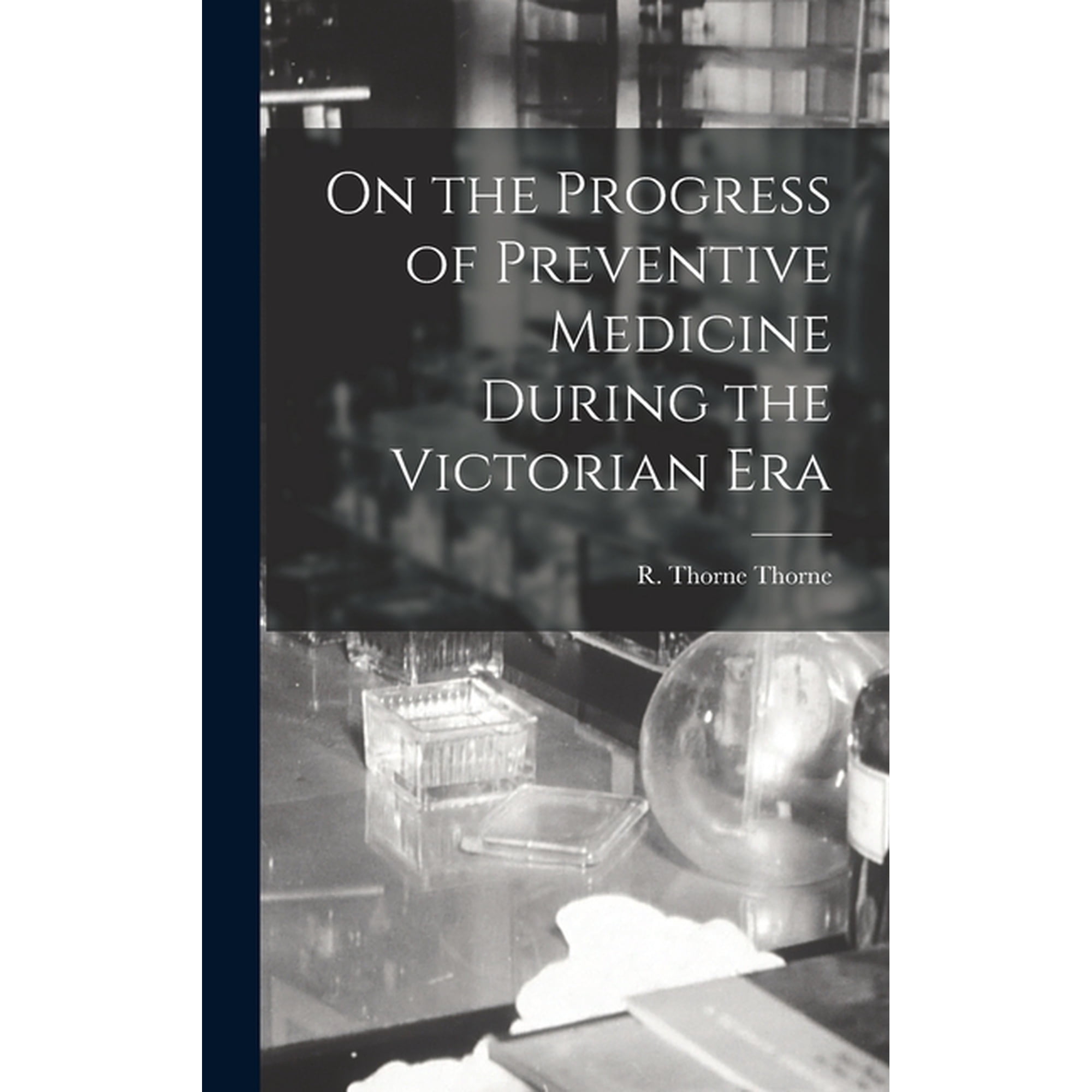 On the Progress of Preventive Medicine During the Victorian Era (Hardcover)