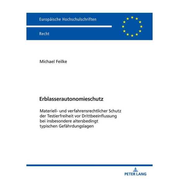 Europaeische Hochschulschriften Recht Erblasserautonomieschutz: Materiell- und verfahrensrechtlicher Schutz der Testierfreiheit vor Drittbeeinflussung bei ins, Book 6740, (Paperback)