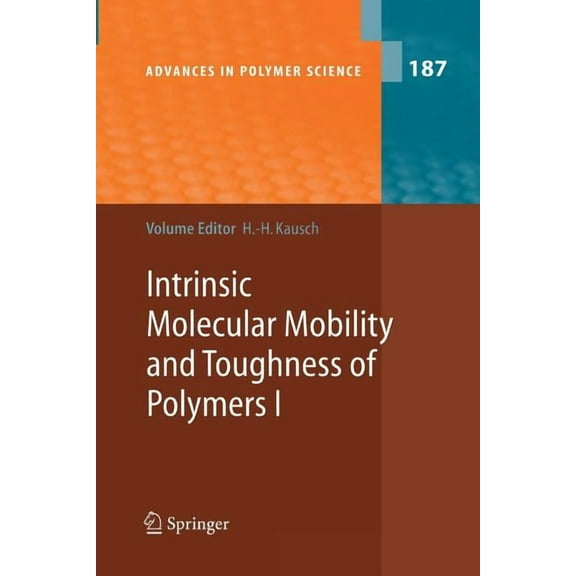 Advances in Polymer Science Intrinsic Molecular Mobility and Toughness of Polymers I, Book 187, (Paperback)
