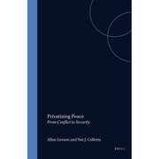 Privatizing Peace: From Conflict to Security, (Hardcover)