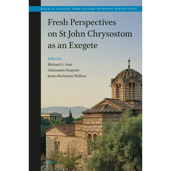 Biblical Exegesis from Eastern Orthodox Fresh Perspectives on St John Chrysostom as an Exegete, Book 1, (Hardcover)