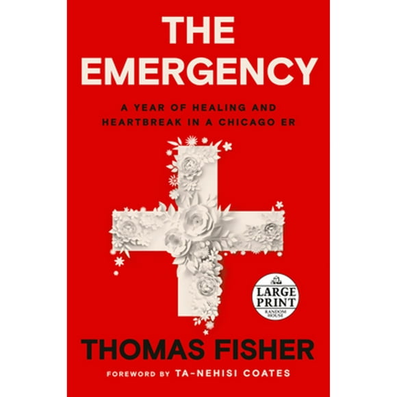 Pre-Owned The Emergency: A Year of Healing and Heartbreak in a Chicago Er (Paperback 9780593559369) by Thomas Fisher, Ta-Nehisi Coates