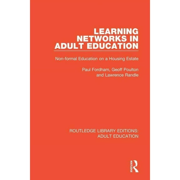 Routledge Library Editions: Adult Education: Learning Networks in Adult Education: Non-formal Education on a Housing Estate (Paperback)