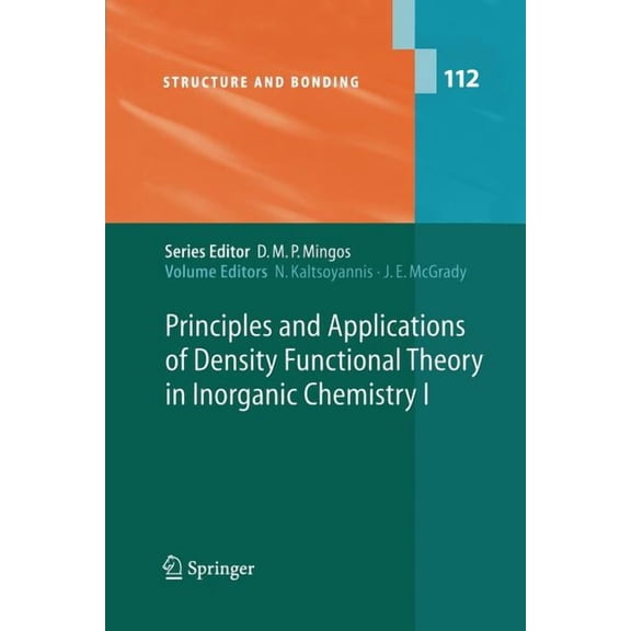 Structure and Bonding Principles and Applications of Density Functional Theory in Inorganic Chemistry I, Book 112, (Paperback)