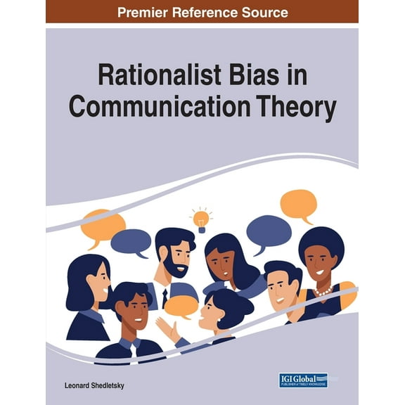 Rationalist Bias in Communication Theory, (Paperback)