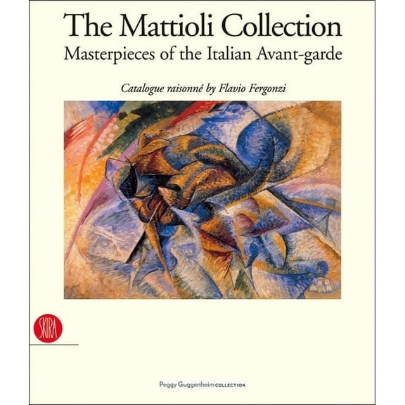 The Mattioli Collection : Masterpieces of the Italian Avant-Garde (Hardcover)