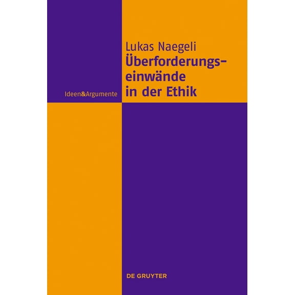 Ideen & Argumente Überforderungseinwände in der Ethik, (Hardcover)