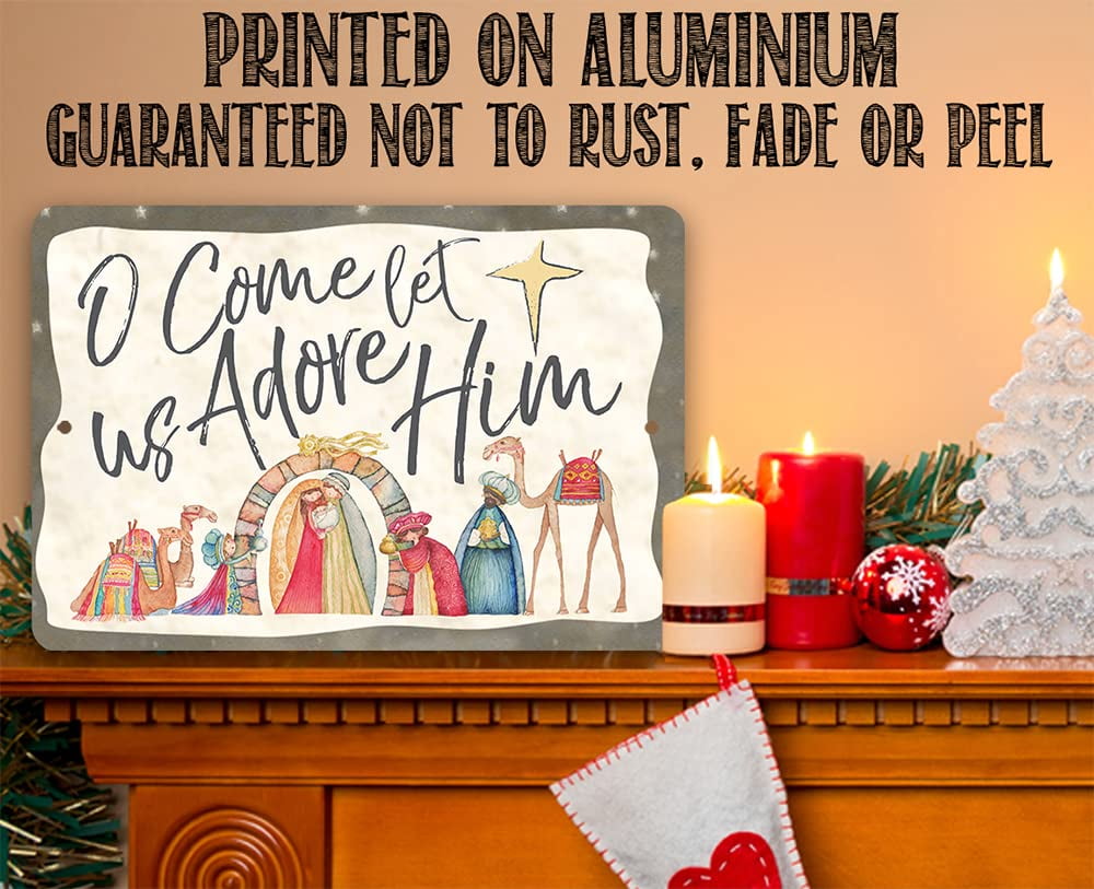 Metal Sign - O Come Let Us Adore Him - Durable Metal Sign - Use Indoor/Outdoor - Christmas Holiday Display, Holy Nativity Picture, Classic Family Wall Decor and Christian Home Gift (12" x 18")