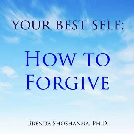 Your Best Self: How to Forgive - Audiobook