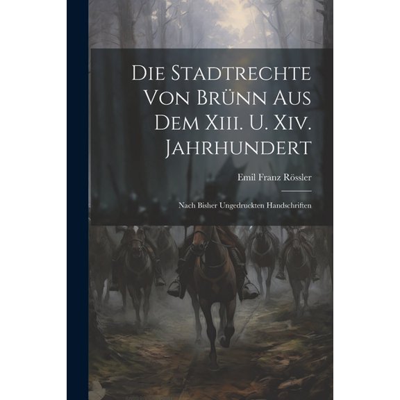 Die Stadtrechte Von Brünn Aus Dem Xiii. U. Xiv. Jahrhundert (Paperback)