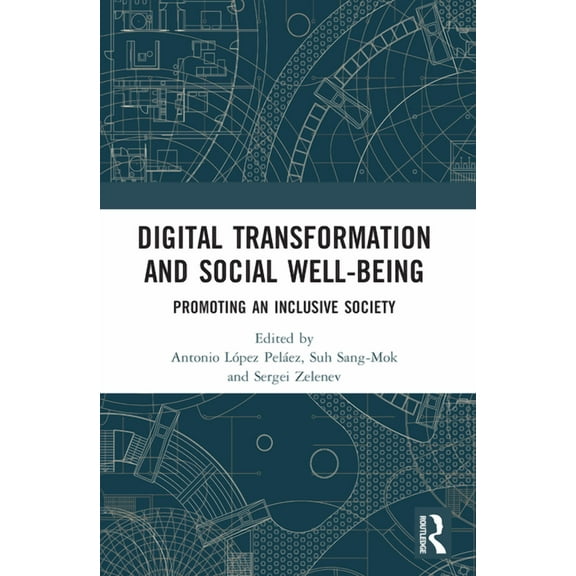 Digital Transformation and Social Well-Being: Promoting an Inclusive Society, (Paperback)