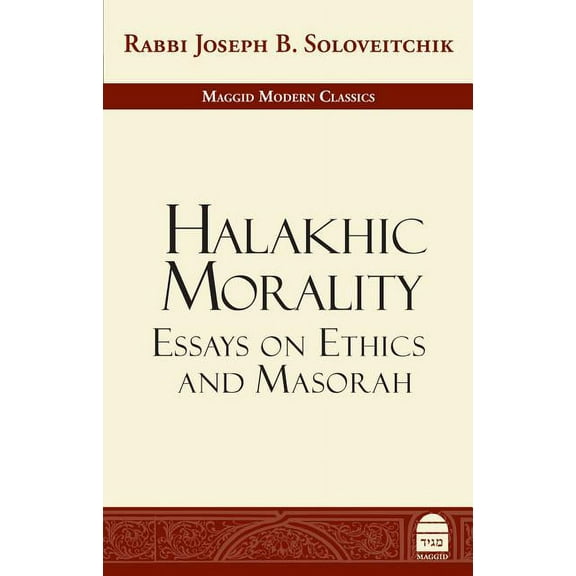Halakhic Morality : Essays on Ethics and Masorah (Hardcover)