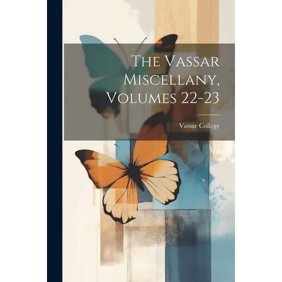 The Vassar Miscellany, Volumes 22-23 (Paperback)