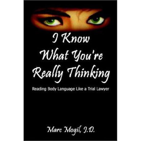 Pre-Owned I Know What You're Really Thinking: Reading Body Language Like a Trial Lawyer (Paperback) 1410702618 9781410702616