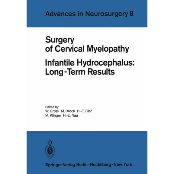 Advances in Neurosurgery Surgery of Cervical Myelopathy: Infantile Hydrocephalus: Long-Term Results, Book 8, (Paperback)